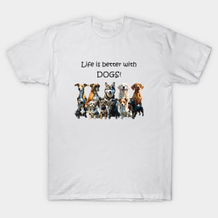 Life is better with dogs - funny watercolour dog design T-Shirt